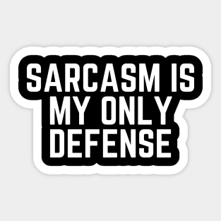 Sarcasm Is My Only Defense - Sarcastic Quote Funny Quote Sarcasm Lover Gift Saying Slogan Sticker